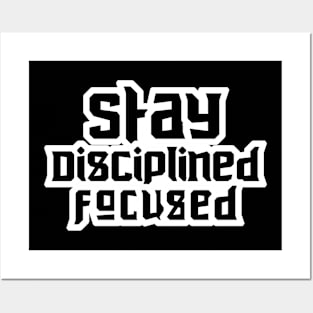 Stay Disciplined Focused Posters and Art